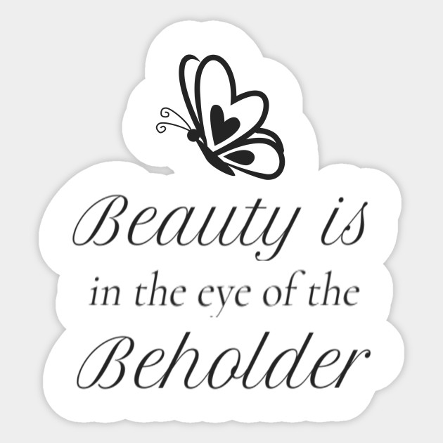 Beauty is in the Eye of the Beholder with Butterfly